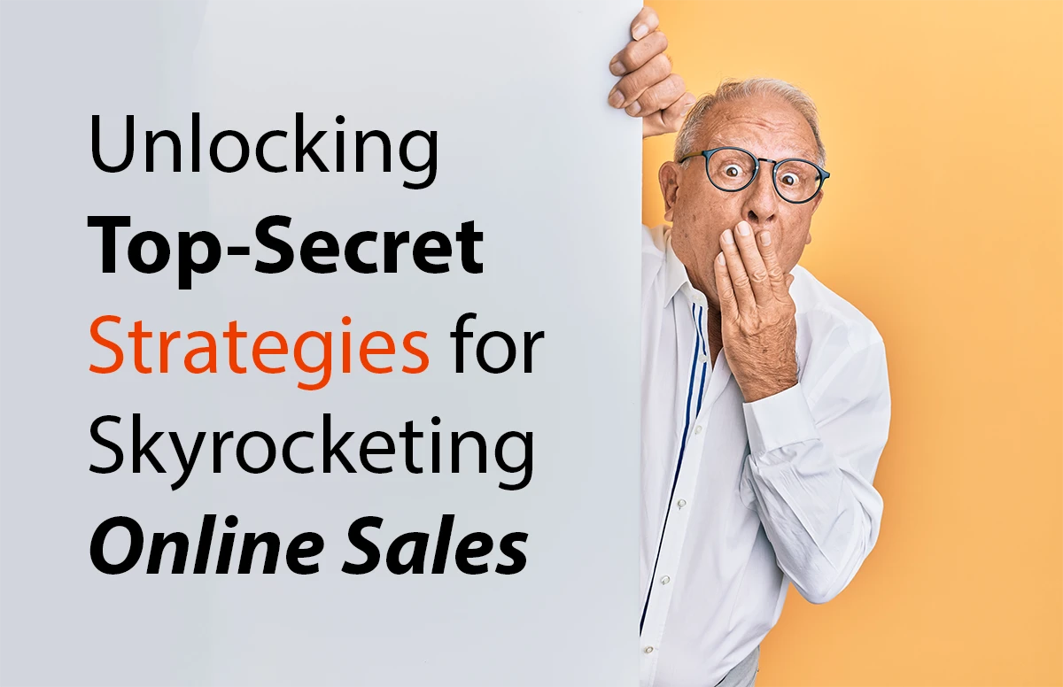 Unlocking Top-Secret Strategies for Skyrocketing Online Sales